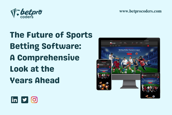 The Future of Sports Betting Software: A Comprehensive Look at the Years&nbsp;Ahead