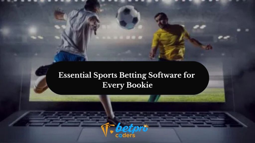 Essential Sports Betting Software for Every&nbsp;Bookie