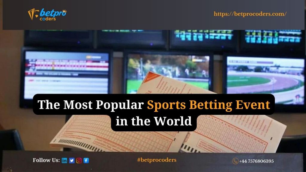 The Most Popular Sports Betting Event in the&nbsp;World