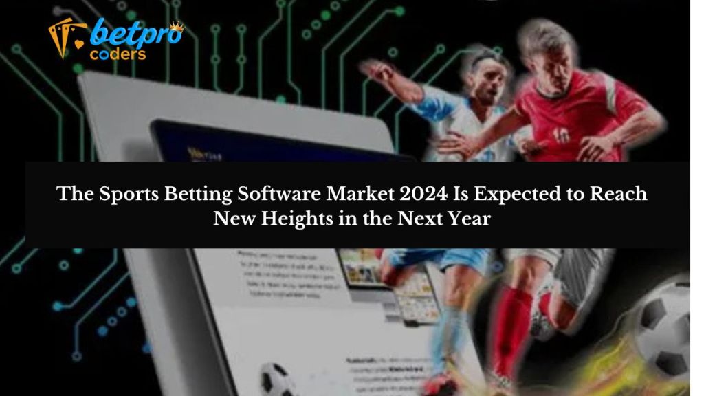 The Sports Betting Software Market 2024 Is Expected to Reach New Heights in the Next&nbsp;Year