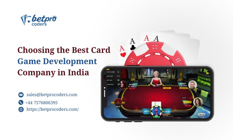 Choosing the Best Card Game Development Company in&nbsp;India