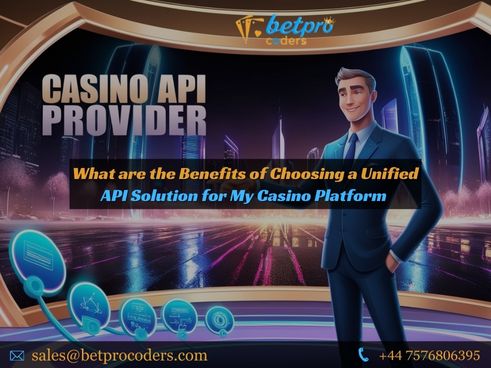 What are the Benefits of Choosing a Unified API Solution for My Casino&nbsp;Platform