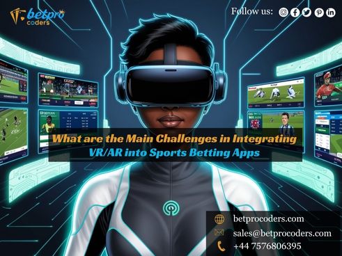 What are the Main Challenges in Integrating VR/AR into Sports Betting&nbsp;Apps